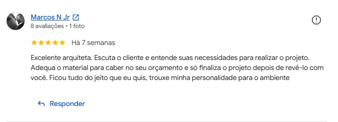 Avaliação de Marcos N Jr no Google, cinco estrelas: “Excelente arquiteta. Escuta o cliente e entende suas necessidades para realizar o projeto. Adequa o material para caber no seu orçamento e só finaliza o projeto depois de revê-lo com você. Ficou tudo do jeito que eu quis, trouxe minha personalidade para o ambiente.”