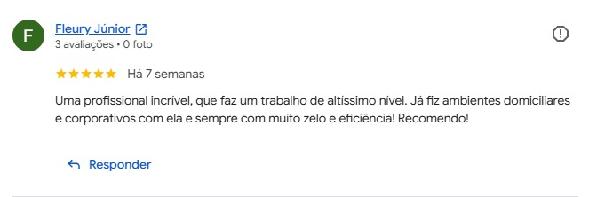 Avaliação de Fleury Júnior no Google, cinco estrelas: “Uma profissional incrível, que faz um trabalho de altíssimo nível. Já fiz ambientes domiciliares e corporativos com ela e sempre com muito zelo e eficiência! Recomendo!”